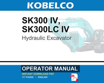 Kobelco Sk300 Iv, SK300LC IV Hydraulic Excavator Operator Owners Operation Manual | Instant PDF Download