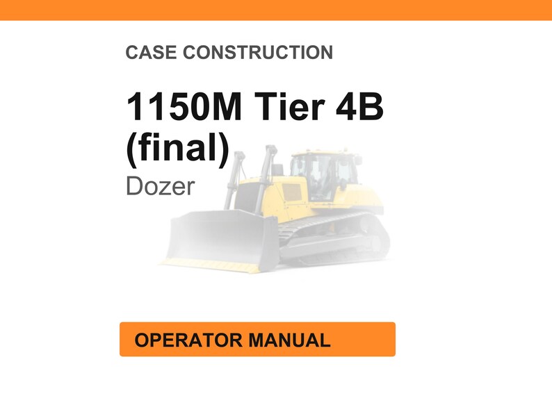May include: Image of a yellow dozer with the text "1150M Tier 4B (final) Dozer" and "Operator Manual" on an orange banner. The dozer is set against a white background.