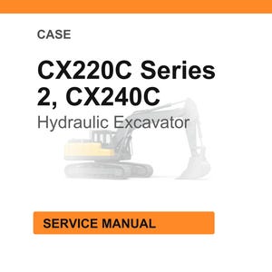 Puede incluir: Fondo blanco con encabezado y pie de p&aacute;gina naranjas. El texto dice "CASE" y "CX220C Series 2, CX240C Hydraulic Excavator". Una ilustraci&oacute;n descolorida de una excavadora est&aacute; debajo del texto. El texto "SERVICE MANUAL" est&aacute; en un rect&aacute;ngulo naranja.