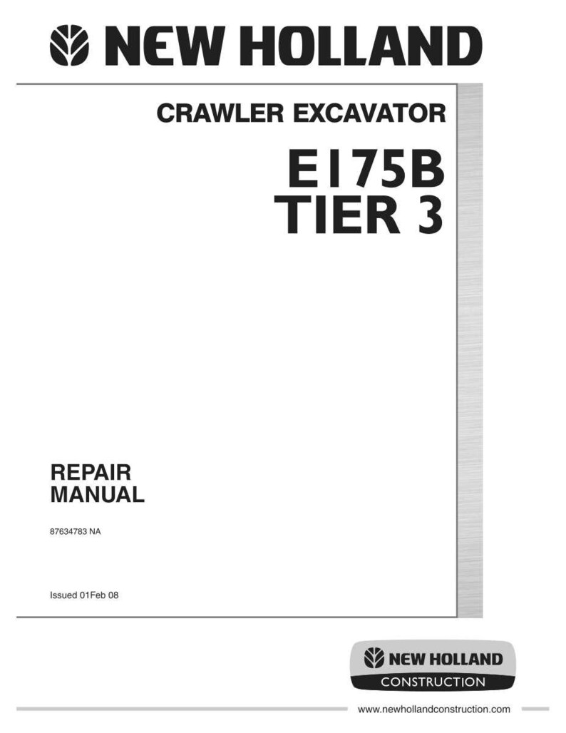 May include: A white New Holland repair manual for a crawler excavator model E175B Tier 3. The cover features black text, the New Holland logo, part number 87634783 NA, and the issue date 01Feb 08. A New Holland Construction logo is at the bottom.