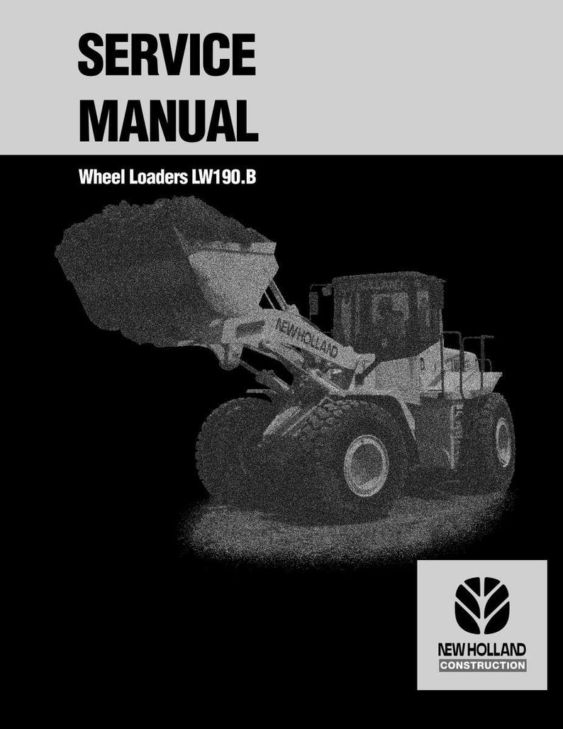 Pu&ograve; includere: Una copertina di manuale di servizio con una pala gommata. Il titolo "SERVICE MANUAL" &egrave; in alto, con "Wheel Loaders LW190.B" sotto. L'immagine mostra una pala gommata con il logo "NEW HOLLAND" sul braccio e il logo "NEW HOLLAND CONSTRUCTION" in basso.