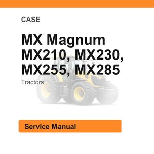 May include: Image of a service manual for Case MX Magnum tractors, including MX210, MX230, MX255, and MX285 models. The image features a tractor and the words "Service Manual".