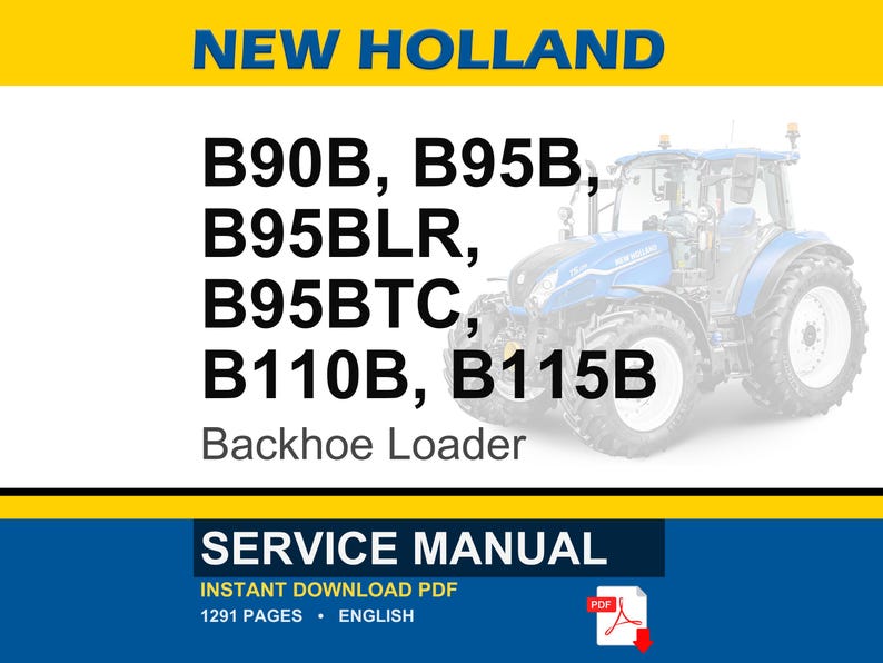 以下が含まれることがあります： B90B、B95B、B95BLR、B95BTC、B110B、B115Bバックホーローダー用のニューホランドサービスマニュアル。このドキュメントは、英語で1291ページの即時ダウンロード可能なPDFで、白い背景に青いトラクターのグラフィックと黄色のバーが表示されています。