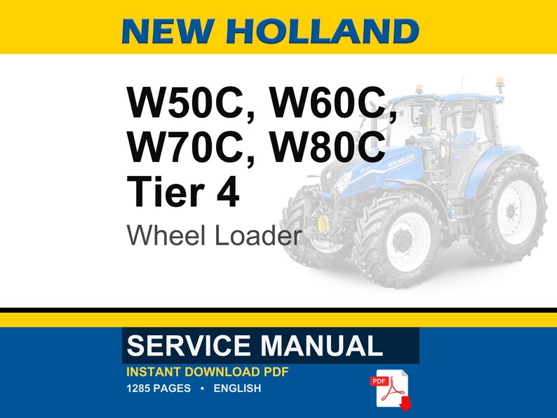 May include: A blue and white New Holland wheel loader with the text "W50C, W60C, W70C, W80C Tier 4 Wheel Loader." The image also includes the words "Service Manual" and "Instant Download PDF."
