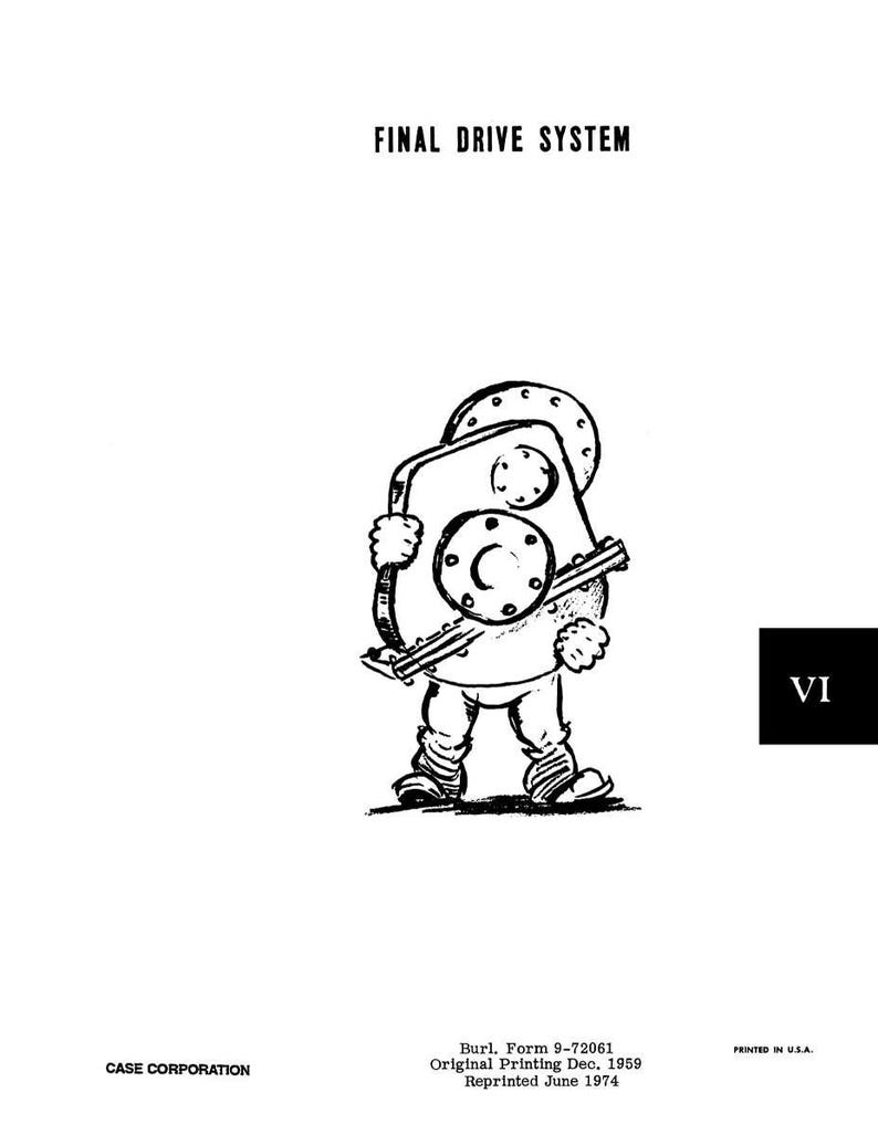 May include: Black and white illustration of a cartoon figure holding a mechanical component, labeled "FINAL DRIVE SYSTEM." The image includes text: "CASE CORPORATION," "Burl. Form 9-72061," and "VI."