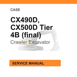 May include: White background with the word "CASE" at the top. Below, the text reads "CX490D, CX500D Tier 4B (final)" and "Crawler Excavator". An orange rectangle at the bottom says "SERVICE MANUAL".