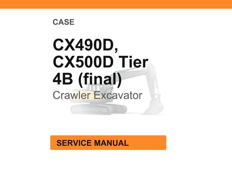 May include: White background with the word "CASE" at the top. Below, the text reads "CX490D, CX500D Tier 4B (final)" and "Crawler Excavator". An orange rectangle at the bottom says "SERVICE MANUAL".