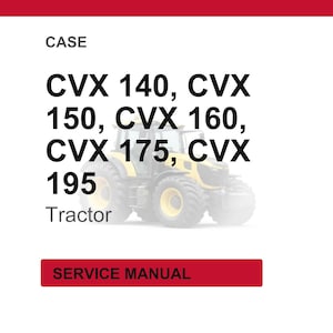 May include: A yellow and black tractor is shown with the text "CVX 140, CVX 150, CVX 160, CVX 175, CVX 195" and "Tractor". A red rectangle below the tractor reads "SERVICE MANUAL".