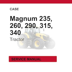 May include: A white background with the word "CASE" at the top. Below, the text "Magnum 235, 260, 290, 315, 340 Tractor" is displayed. A yellow and black tractor is in the center. A red rectangle at the bottom reads "SERVICE MANUAL".