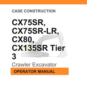 May include: White background with orange header and footer. Text reads "CASE CONSTRUCTION" and lists excavator models CX75SR, CX75SR-LR, CX80, CX135SR Tier 3. Below is "Crawler Excavator" and "OPERATOR MANUAL".