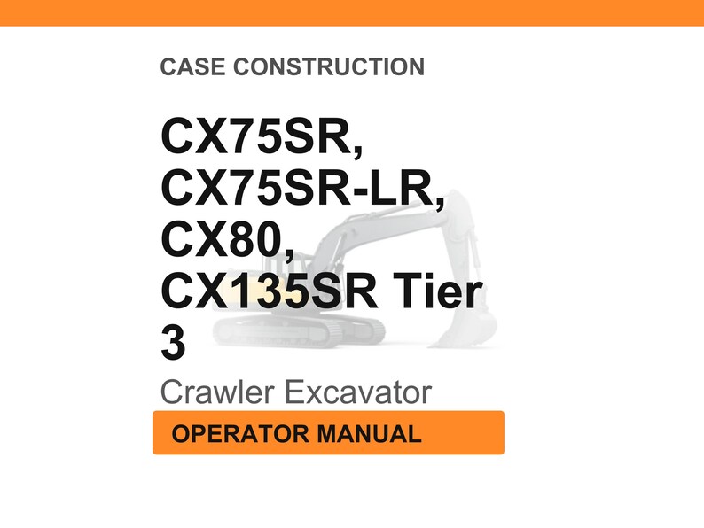 May include: White background with orange header and footer. Text reads "CASE CONSTRUCTION" and lists excavator models CX75SR, CX75SR-LR, CX80, CX135SR Tier 3. Below is "Crawler Excavator" and "OPERATOR MANUAL".
