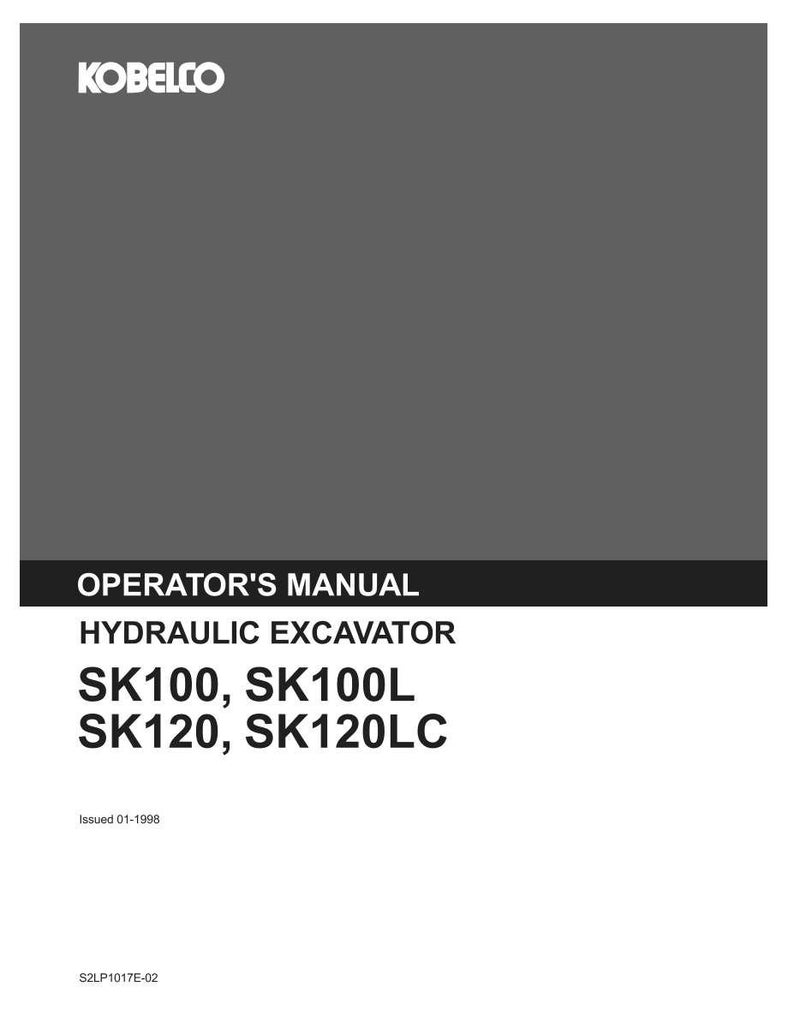 May include: A gray Kobelco operator's manual for a hydraulic excavator, specifically models SK100, SK100L, SK120, and SK120LC. The cover includes the text Issued 01-1998 and the code S2LP1017E-02 printed in black on a white and gray background.