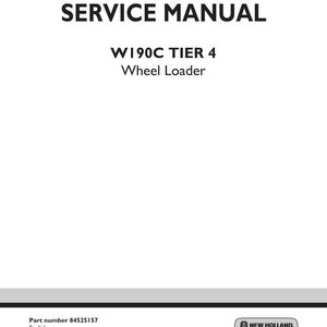 Peut inclure: Une couverture de manuel d'entretien blanche pour une chargeuse sur pneus W190C Tier 4. Le texte indique SERVICE MANUAL, W190C TIER 4, Wheel Loader, Part number 84525157, English, June 2011, avec le logo New Holland Construction en bas.