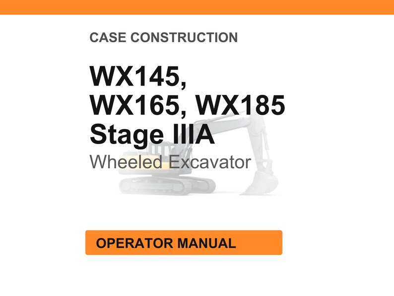 May include: White background with orange header and footer. Text reads "CASE CONSTRUCTION" and "WX145, WX165, WX185 Stage IIIA Wheeled Excavator". An orange button at the bottom says "OPERATOR MANUAL".