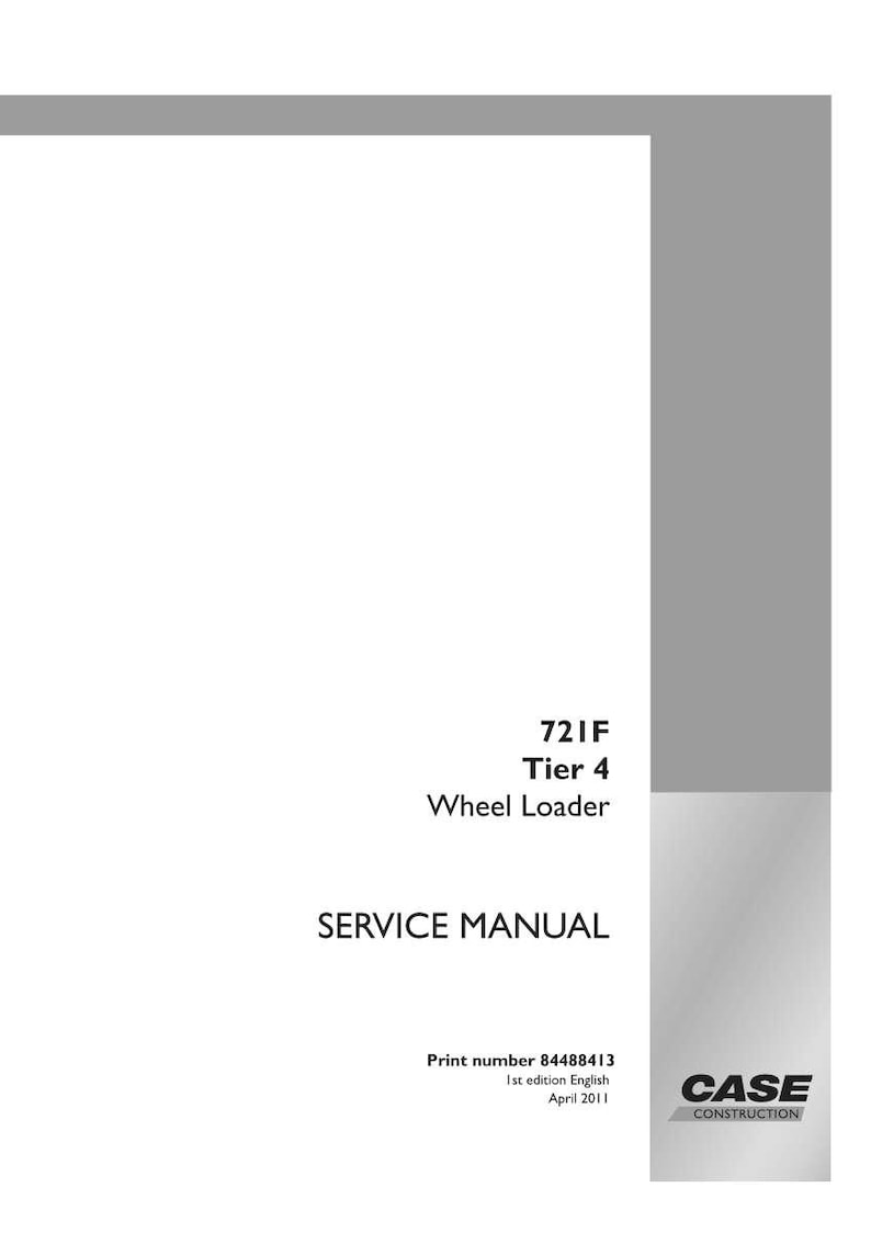 May include: A white service manual for a 721F Tier 4 Wheel Loader. The cover includes the text "SERVICE MANUAL" and the Case Construction logo. Print number 84488413, 1st edition English, April 2011.