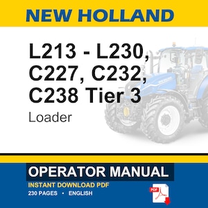 May include: An operator manual for New Holland L213, L230, C227, C232, and C238 Tier 3 loaders. The document cover features the New Holland brand name, model numbers, and a blue tractor illustration. It is a 230-page English PDF document.