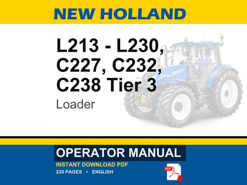 May include: An operator manual for New Holland L213, L230, C227, C232, and C238 Tier 3 loaders. The document cover features the New Holland brand name, model numbers, and a blue tractor illustration. It is a 230-page English PDF document.