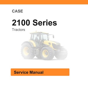 May include: A yellow and gray tractor from the 2100 Series, with the word "Tractors" below the series name. The word "CASE" is at the top, and "Service Manual" is in an orange rectangle at the bottom.