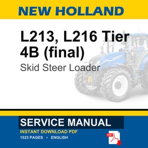 May include: A blue and white New Holland skid steer loader is featured in this image. The text "L213, L216 Tier 4B (final)" is displayed above the loader. Below the loader, the words "Skid Steer Loader" are written. The image also includes a service manual.
