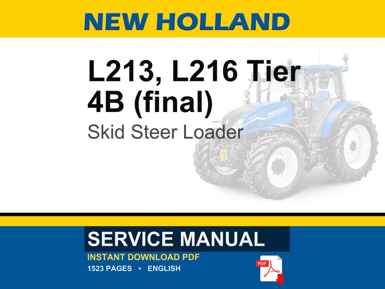 May include: A blue and white New Holland skid steer loader is featured in this image. The text "L213, L216 Tier 4B (final)" is displayed above the loader. Below the loader, the words "Skid Steer Loader" are written. The image also includes a service manual.