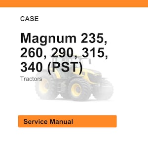 May include: Image of a service manual for CASE Magnum tractors. The text includes "Magnum 235, 260, 290, 315, 340 (PST)" and "Tractors". An orange rectangle at the bottom reads "Service Manual".