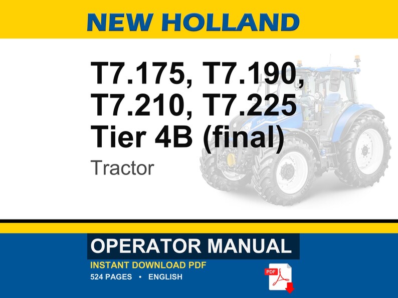 May include: An operator manual for New Holland T7.175, T7.190, T7.210, and T7.225 Tier 4B final tractors. The cover features a blue tractor, the text NEW HOLLAND, and the document title OPERATOR MANUAL with a PDF icon and 524 pages listed.
