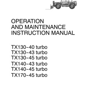 May include: A manual titled "OPERATION AND MAINTENANCE INSTRUCTION MANUAL" with a line drawing of a forklift at the top. The manual lists several models: TX130-40, TX130-43, TX130-45, TX140-43, TX140-45, and TX170-45, all turbo models.
