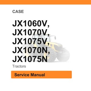 May include: White background with the word "CASE" at the top. Below are the model numbers JX1060V, JX1070V, JX1075V, JX1070N, and JX1075N. The word "Tractors" is below the model numbers. An orange button says "Service Manual".