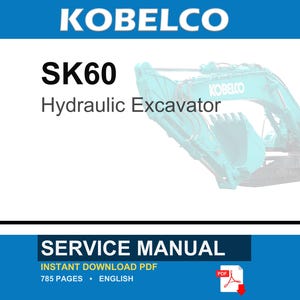 Peut inclure: Un manuel d'entretien pour pelle hydraulique Kobelco SK60 au format PDF. La couverture pr&eacute;sente le texte KOBELCO, SK60 Hydraulic Excavator, SERVICE MANUAL, INSTANT DOWNLOAD PDF, 785 PAGES, ENGLISH et une image de pelle bleu sarcelle.