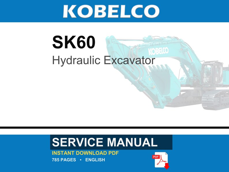 Peut inclure: Un manuel d'entretien pour pelle hydraulique Kobelco SK60 au format PDF. La couverture pr&eacute;sente le texte KOBELCO, SK60 Hydraulic Excavator, SERVICE MANUAL, INSTANT DOWNLOAD PDF, 785 PAGES, ENGLISH et une image de pelle bleu sarcelle.