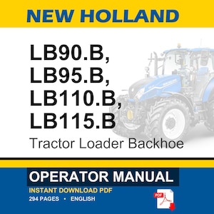 Op de afbeelding: Een New Holland gebruikershandleiding voor de LB90.B, LB95.B, LB110.B en LB115.B graaflaadcombinatie. De cover toont een blauwe tractor, de tekst "NEW HOLLAND", "OPERATOR MANUAL" en "INSTANT DOWNLOAD PDF", een rood PDF-icoon en 294 pagina's.