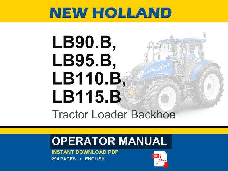 Op de afbeelding: Een New Holland gebruikershandleiding voor de LB90.B, LB95.B, LB110.B en LB115.B graaflaadcombinatie. De cover toont een blauwe tractor, de tekst "NEW HOLLAND", "OPERATOR MANUAL" en "INSTANT DOWNLOAD PDF", een rood PDF-icoon en 294 pagina's.