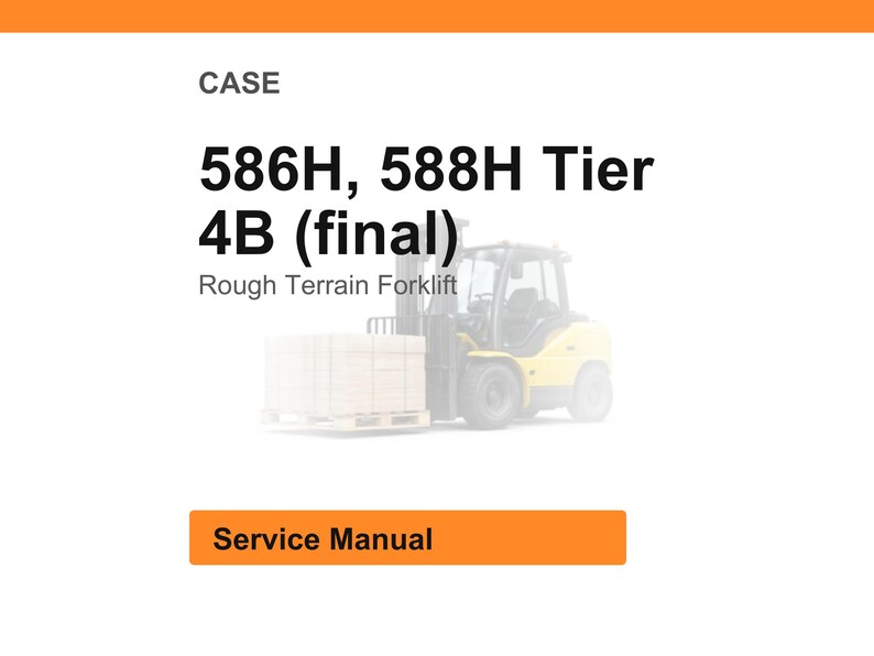 K&ouml;nnte beinhalten: Wei&szlig;er Hintergrund mit Text: CASE, 586H, 588H Tier 4B (final), Gel&auml;ndeg&auml;ngiger Gabelstapler. Ein gelber Gabelstapler hebt eine Palette mit Kisten an. Ein orangefarbenes Rechteck unten zeigt "Service Manual".