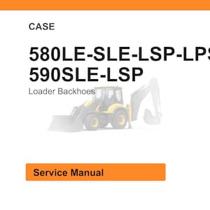 Puede incluir: Imagen con el texto "CASE" en la parte superior, seguido de "580LE-SLE-LSP-LPS, 590SLE-LSP" y "Loader Backhoes". Debajo, un rectángulo naranja con las palabras "Service Manual". Una retroexcavadora amarilla y gris en el fondo.