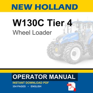 Puede incluir: Una portada de manual de operador para la cargadora de ruedas New Holland W130C Tier 4 con una ilustraci&oacute;n de tractor azul. El texto dice NEW HOLLAND, W130C Tier 4, Wheel Loader, OPERATOR MANUAL, INSTANT DOWNLOAD PDF, 354 PAGES, ENGLISH.