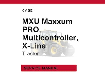 Case MXU Maxxum PRO Multicontroller, X-Line Series Tractor Service Repair Workshop Manual | Instant PDF Download
