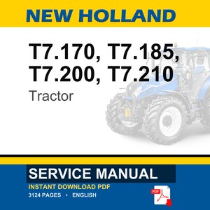 May include: A service manual for New Holland T7.170, T7.185, T7.200, and T7.210 tractors. The document cover features a blue tractor graphic, yellow and blue banners, and the text New Holland, T7.170, T7.185, T7.200, T7.210 Tractor, and Service Manual.