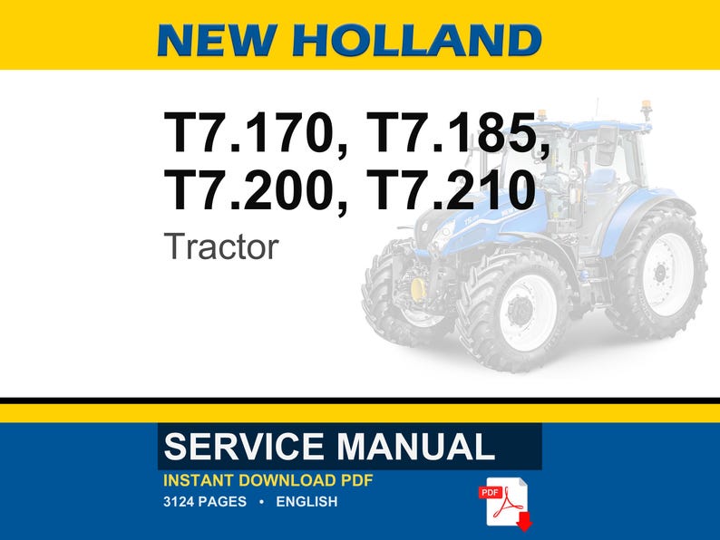May include: A service manual for New Holland T7.170, T7.185, T7.200, and T7.210 tractors. The document cover features a blue tractor graphic, yellow and blue banners, and the text New Holland, T7.170, T7.185, T7.200, T7.210 Tractor, and Service Manual.