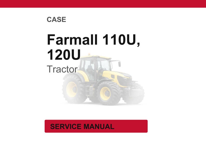May include: A yellow and black Farmall 110U, 120U Tractor. The image includes the word "CASE" at the top and "SERVICE MANUAL" in a red rectangle at the bottom. The tractor has large tires and a cab.