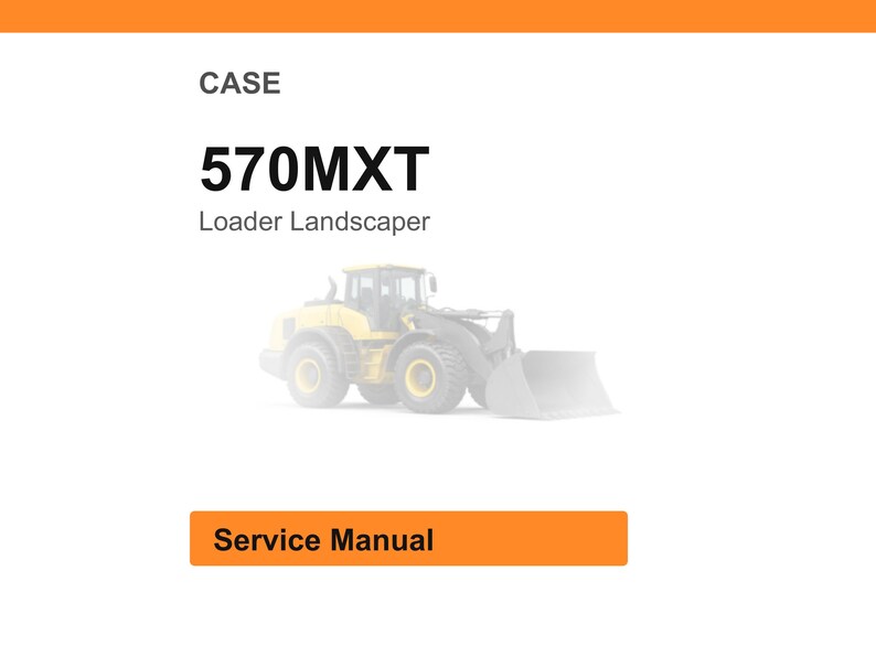 Puede incluir: Imagen de fondo blanco con la palabra "CASE" en la parte superior. Debajo est&aacute; el texto "570MXT Loader Landscaper". Una cargadora amarilla y gris en el centro. En la parte inferior hay un rect&aacute;ngulo naranja con las palabras "Service Manual".