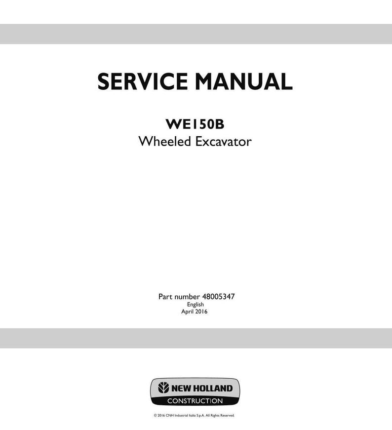 May include: A white service manual cover with the text "SERVICE MANUAL" in bold black letters. Below, it reads "WE150B Wheeled Excavator." The bottom of the cover includes the New Holland Construction logo and part number 48005347.
