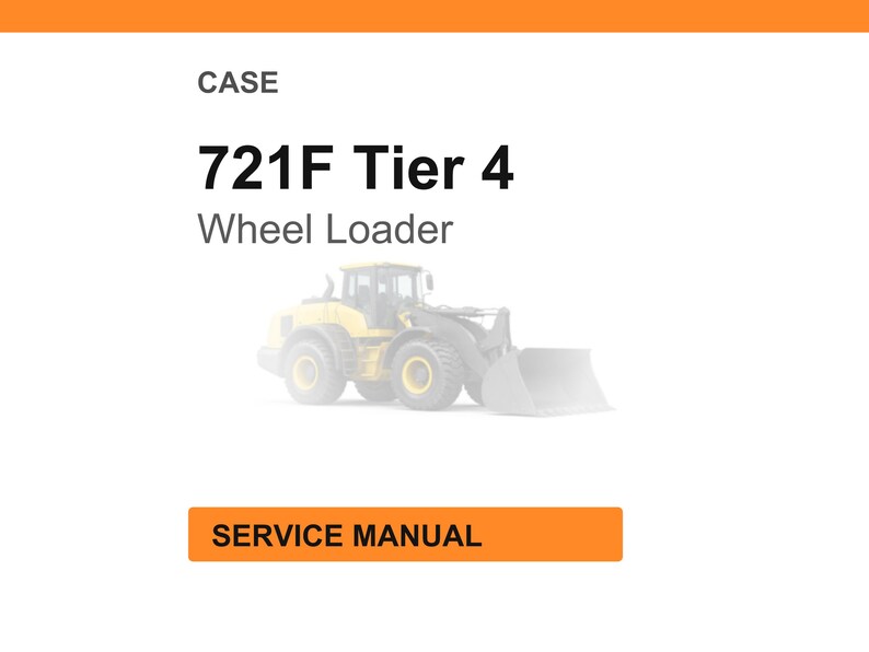May include: Image of a CASE 721F Tier 4 Wheel Loader. The image includes the text "CASE" at the top, followed by the model name and "Wheel Loader". An orange rectangle at the bottom reads "SERVICE MANUAL".