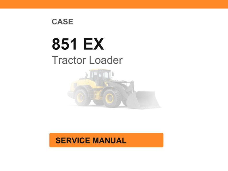 May include: White background with the word "CASE" at the top. Below, the text reads "851 EX Tractor Loader." A faded image of a yellow tractor loader is in the center. The words "SERVICE MANUAL" are in an orange rectangle at the bottom.
