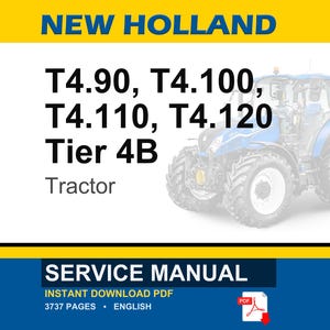 May include: A blue and white New Holland tractor with the text "T4.90, T4.100, T4.110, T4.120 Tier 4B Tractor." The image also includes the text "SERVICE MANUAL" and "INSTANT DOWNLOAD PDF".