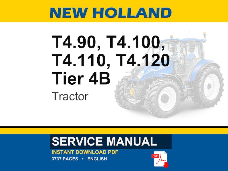 May include: A blue and white New Holland tractor with the text "T4.90, T4.100, T4.110, T4.120 Tier 4B Tractor." The image also includes the text "SERVICE MANUAL" and "INSTANT DOWNLOAD PDF".