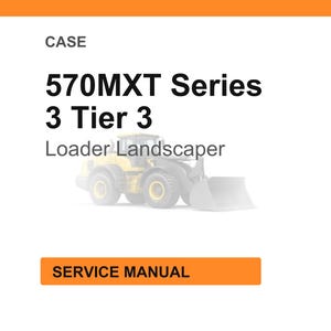 May include: White background with the text "CASE 570MXT Series 3 Tier 3 Loader Landscaper". Below the text is a faded image of a yellow and gray loader. The words "SERVICE MANUAL" are in an orange rectangle.
