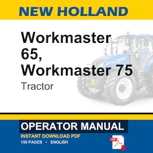 May include: A digital operator manual for New Holland Workmaster 65 and Workmaster 75 tractors. The document cover features the text New Holland, Workmaster 65, Workmaster 75, Tractor, and Operator Manual, with a blue tractor graphic and a PDF icon.