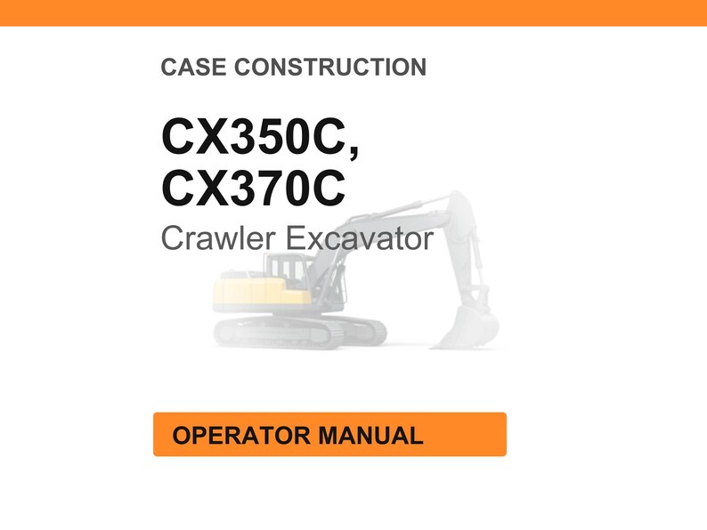 May include: White background with the text "CASE CONSTRUCTION" and "CX350C, CX370C Crawler Excavator". An orange rectangle at the bottom reads "OPERATOR MANUAL". A faded image of a crawler excavator is in the background.