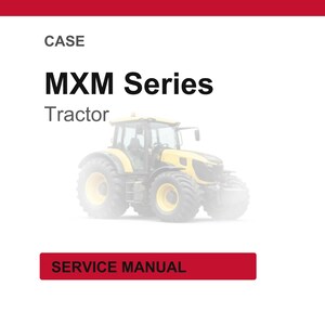 May include: White background with the text "CASE MXM Series Tractor" and a yellow and black tractor image. A red rectangle at the bottom reads "SERVICE MANUAL".