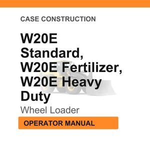 May include: White background with orange header and footer. Text reads "CASE CONSTRUCTION" and lists "W20E Standard, W20E Fertilizer, W20E Heavy Duty Wheel Loader." An orange box at the bottom says "OPERATOR MANUAL."